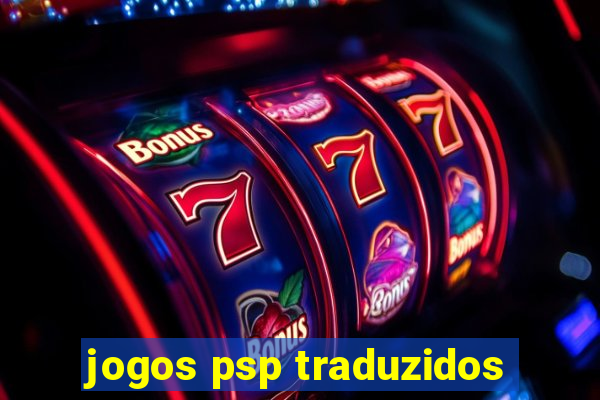 jogos psp traduzidos